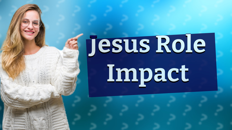 Jesus Role Impact