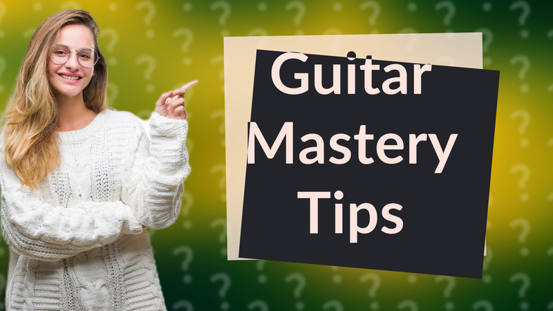 Guitar Mastery Tips
