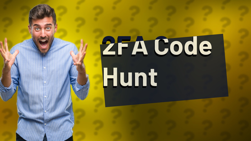2FA Code Hunt