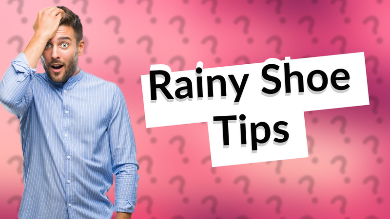 Rainy Shoe Tips