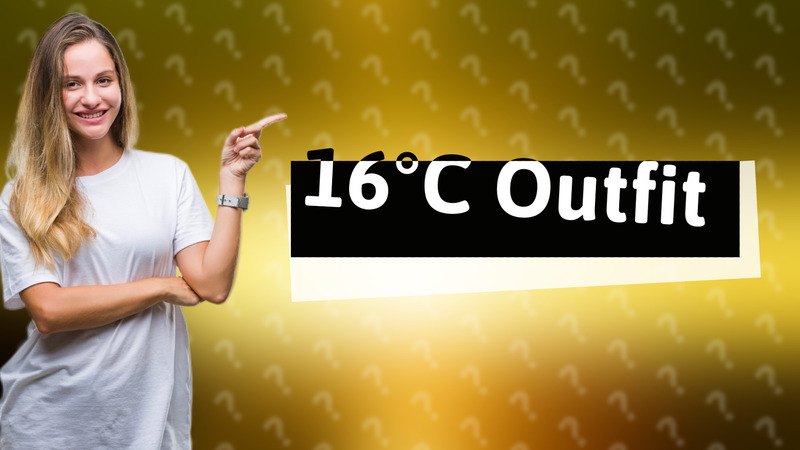 16°C Outfit