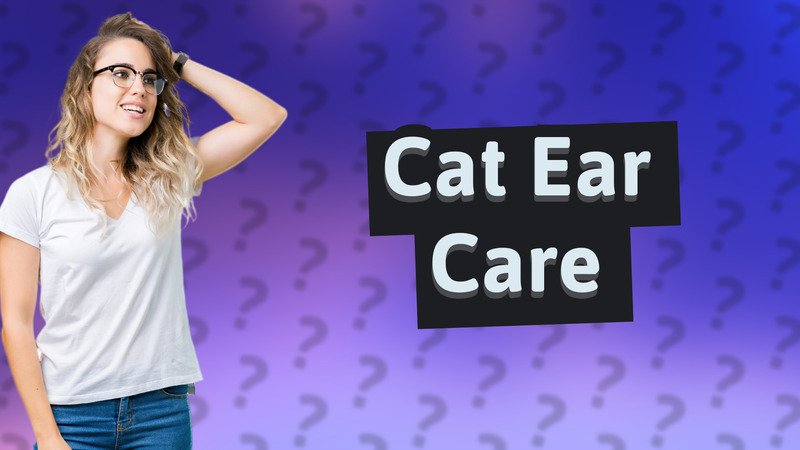 Cat Ear Care