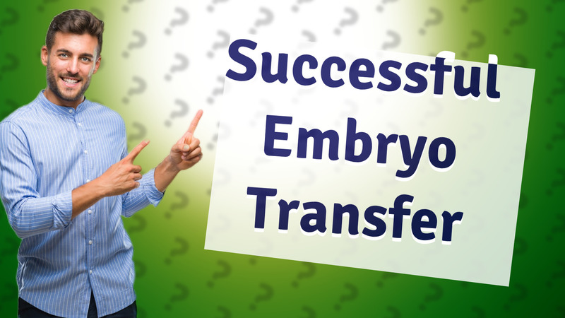 Successful Embryo Transfer