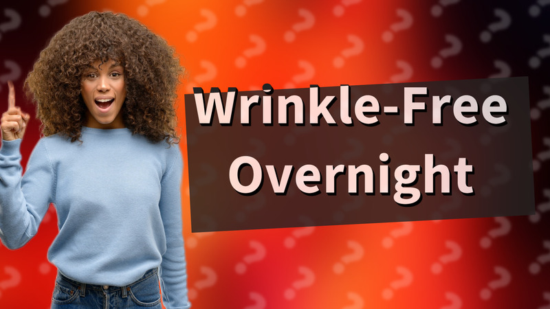Wrinkle-Free Overnight