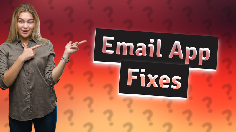 Email App Fixes