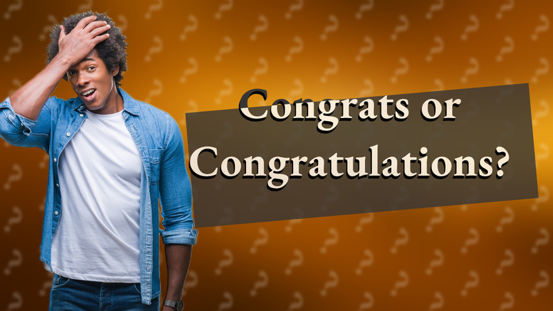 Congrats or Congratulations?
