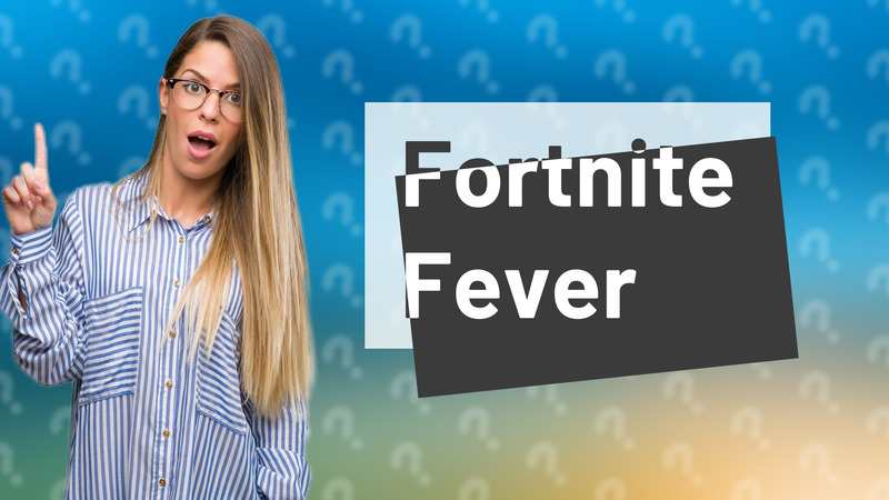 Fortnite Fever