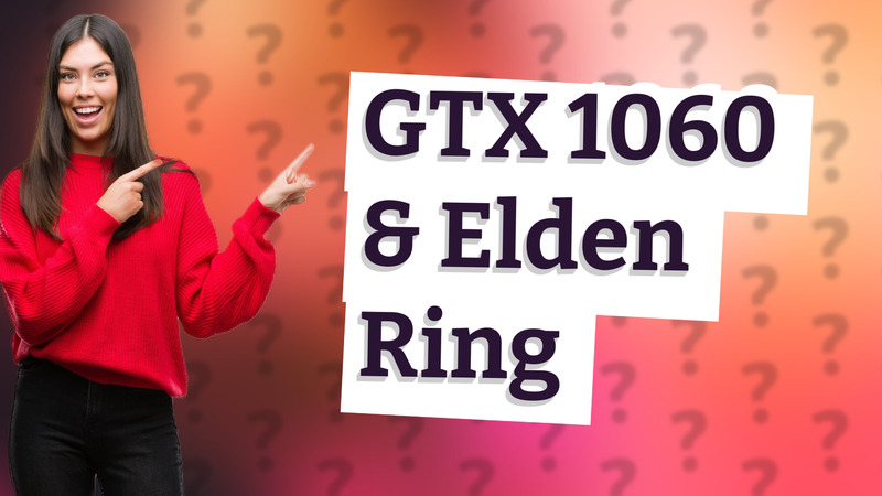 GTX 1060 & Elden Ring