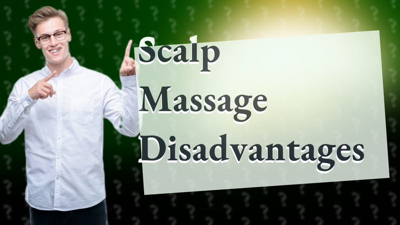 Scalp Massage Disadvantages