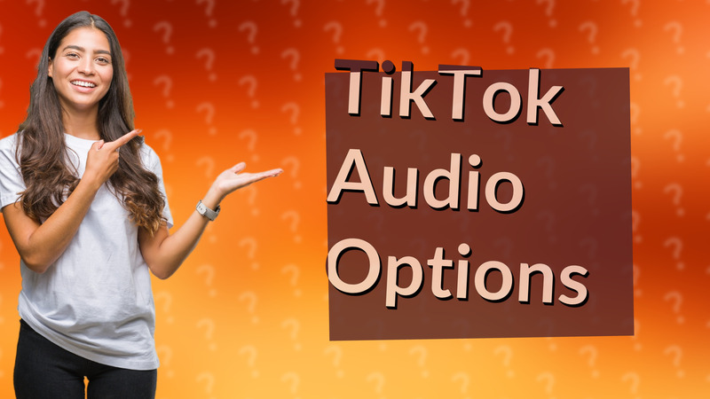 TikTok Audio Options