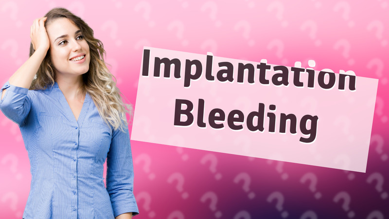 Implantation Bleeding
