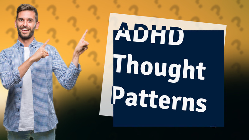 ADHD Thought Patterns
