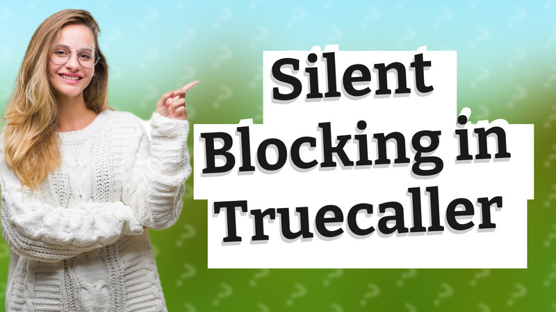 Silent Blocking in Truecaller