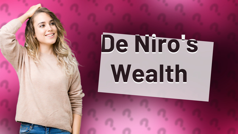 De Niro's Wealth