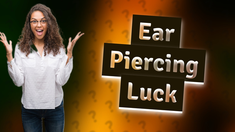Ear Piercing Luck
