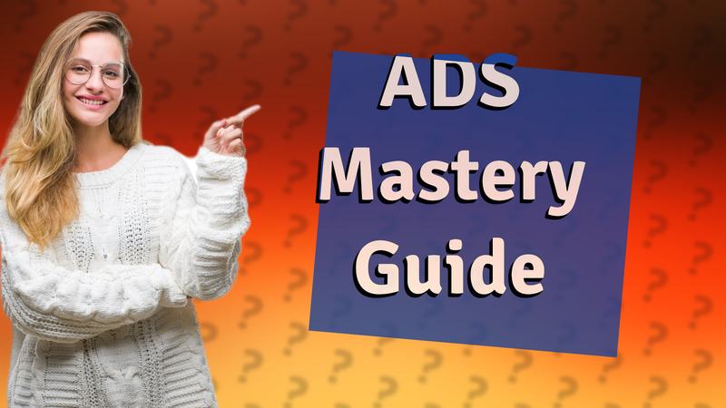 ADS Mastery Guide