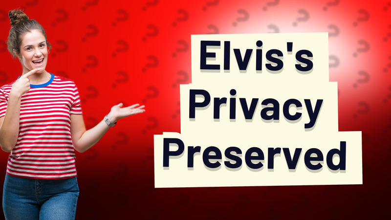 Elvis's Privacy Preserved
