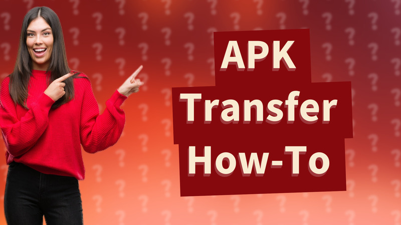 APK Transfer How-To