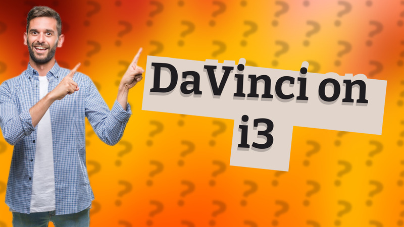 DaVinci on i3
