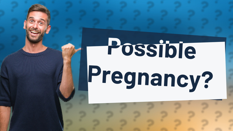 Possible Pregnancy?