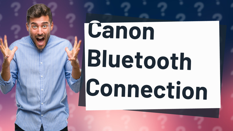 Canon Bluetooth Connection
