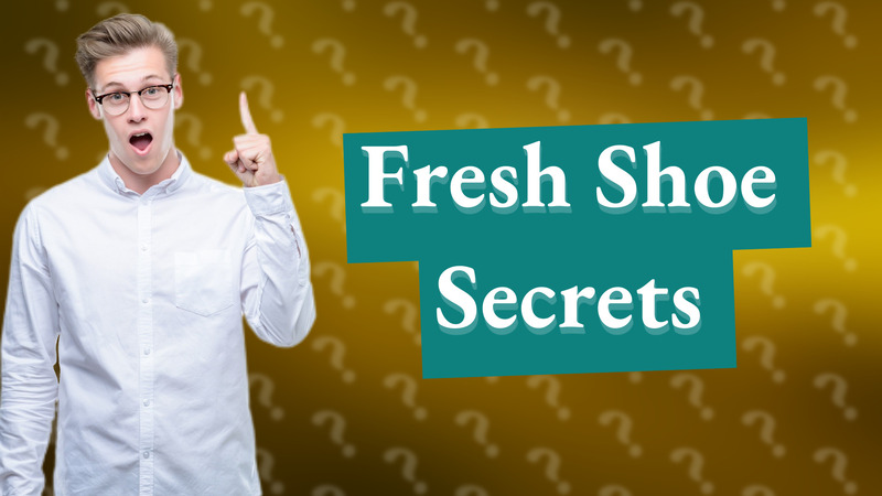 Fresh Shoe Secrets