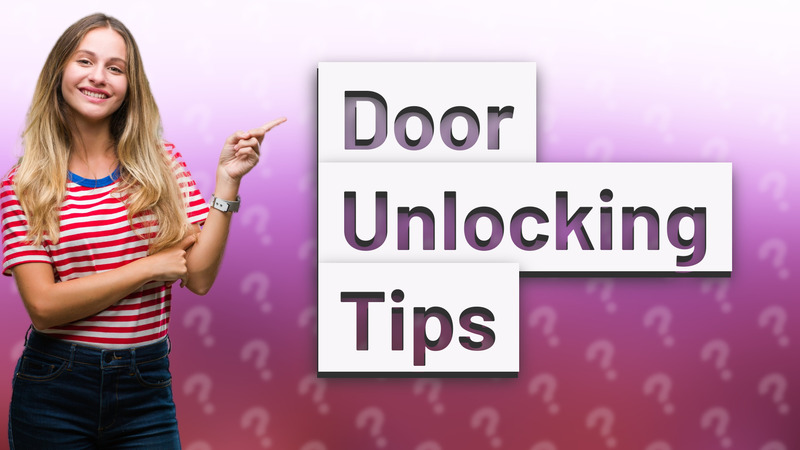 Door Unlocking Tips