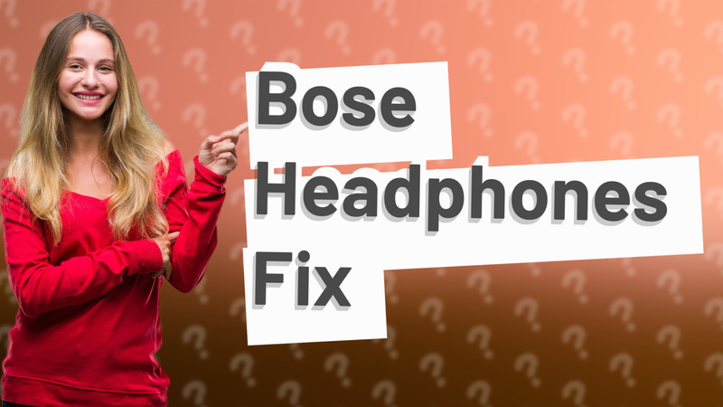 Bose Headphones Fix