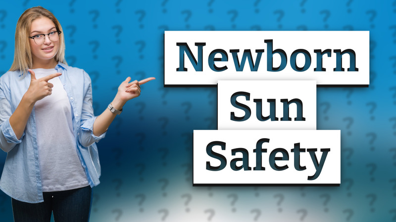 Newborn Sun Safety