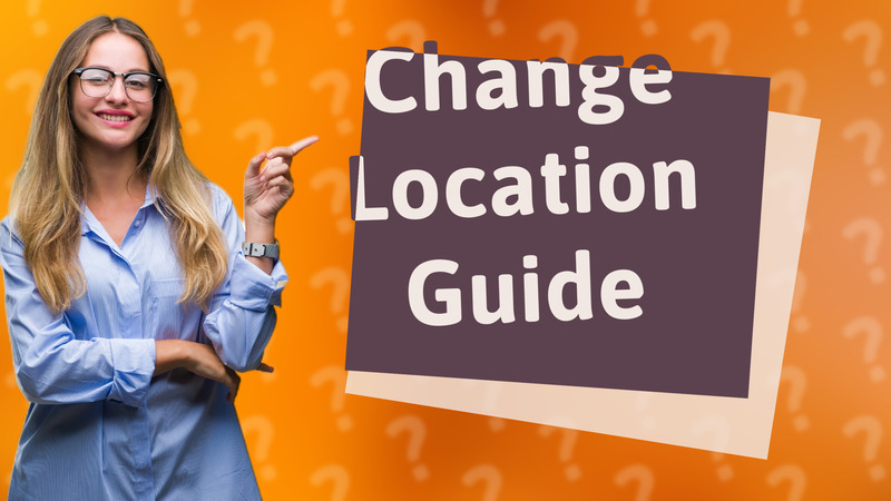 Change Location Guide