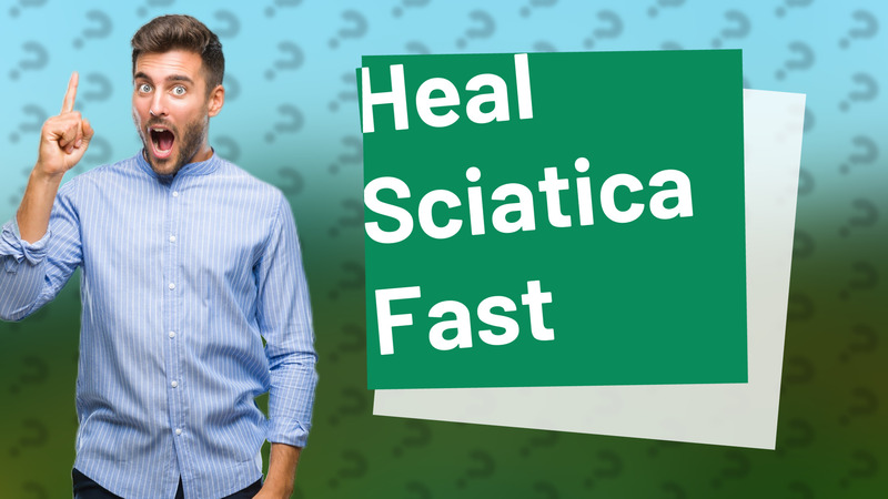 Heal Sciatica Fast