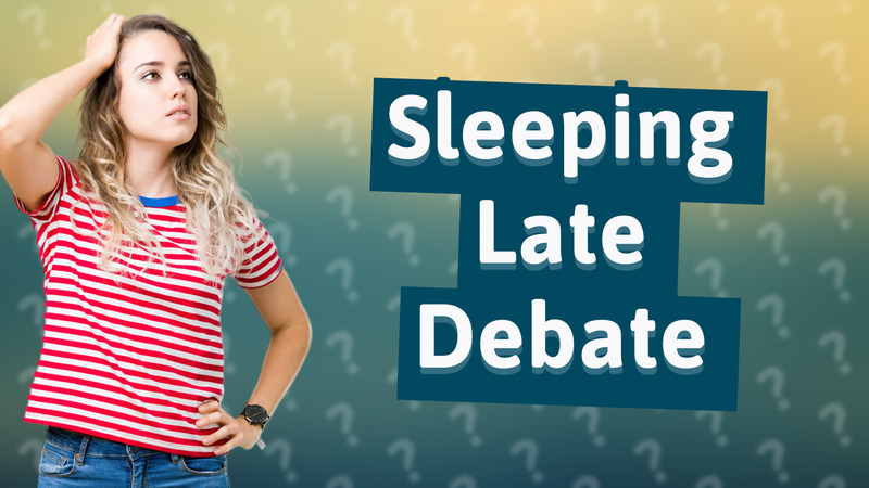 Sleeping Late Debate