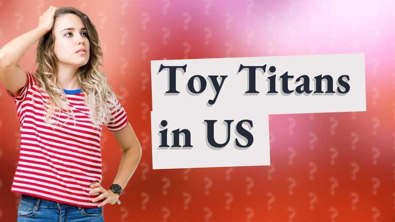 Toy Titans in US
