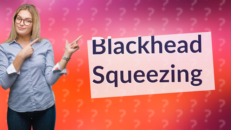 Blackhead Squeezing