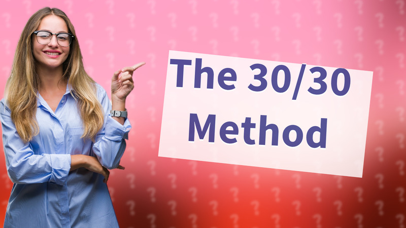 The 30/30 Method