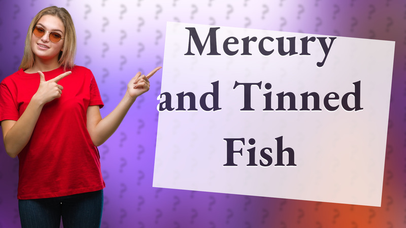 Mercury and Tinned Fish