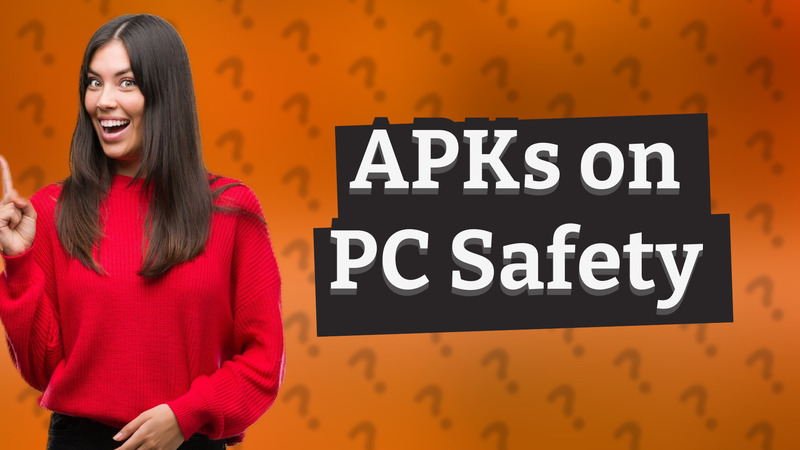 APKs on PC Safety