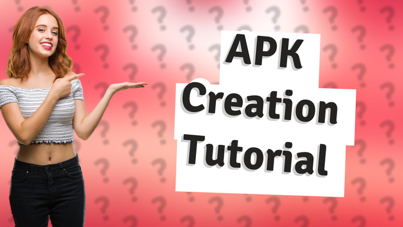 APK Creation Tutorial