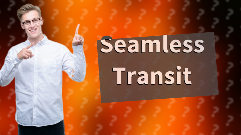 Seamless Transit