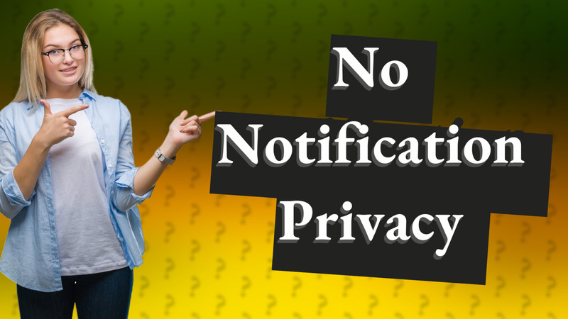 No Notification Privacy