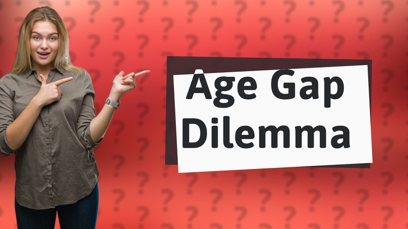 Age Gap Dilemma
