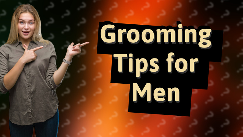 Grooming Tips for Men