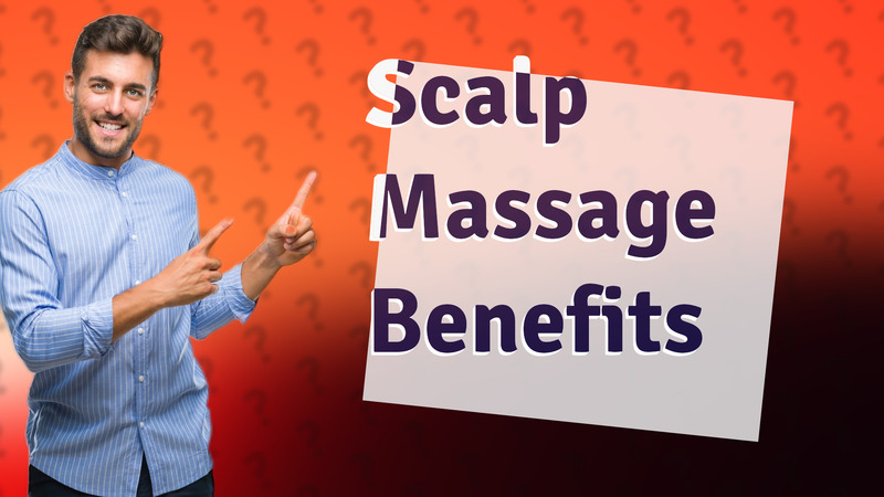 Scalp Massage Benefits