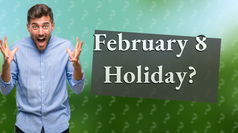 February 8 Holiday?