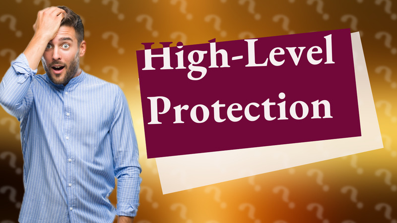 High-Level Protection