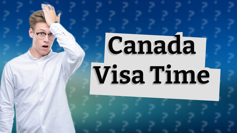 Canada Visa Time