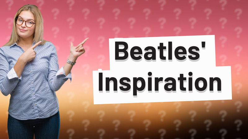 Beatles' Inspiration