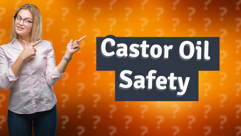 Castor Oil Safety