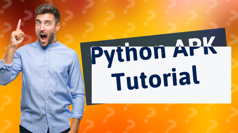 Python APK Tutorial