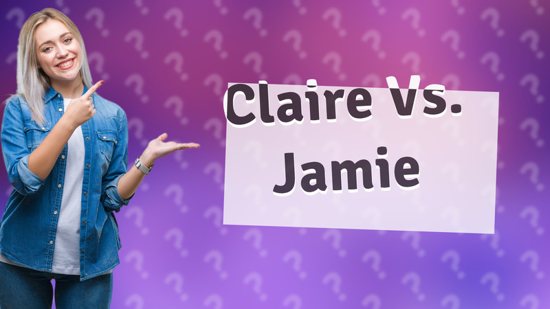 Claire Vs. Jamie